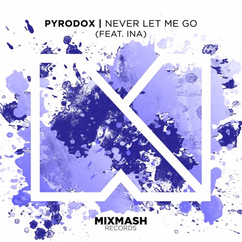 Pyrodox - Never Let Me Go (ft. Ina) [Preview] [Out October 3]