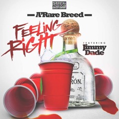 A'Rare Breed - Feeling Right Feat. Jimmy Dade  [Prod. By Anthem]