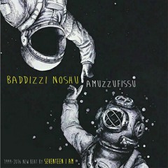 Baddizzi NoShu - Amuzzufissu 1999-2016(prod. Seventeen I Am)