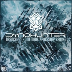 DynoHunter - Drenchin' (Homemade Spaceship Remix)