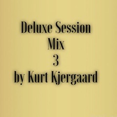 Deluxe Session Mix 3 by Kurt Kjergaard