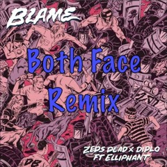 Zeds Dead x Diplo ft Elliphant - Blame (Both Face Remix)