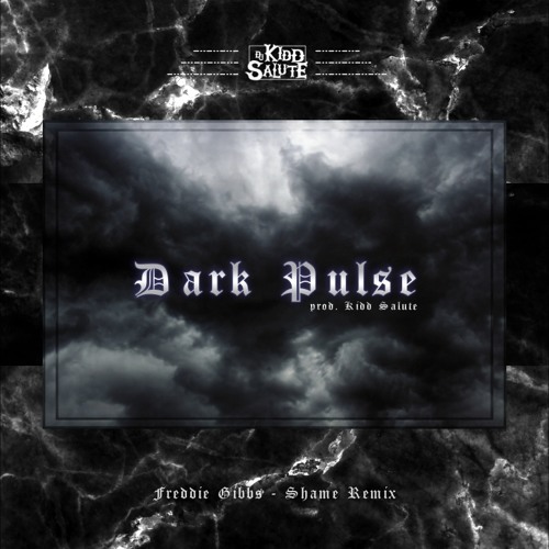 Dark Pulse (Freddie Gibbs - Shame Remix) (prod. Kidd Salute)