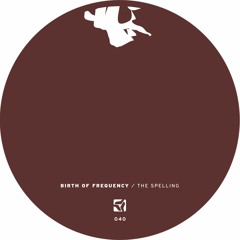 Birth Of Frequency - Gate (Oscar Mulero remix)- The Spelling EP - PoleGroup040