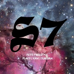 Flaco x Xavi x DJGerra - Fetti (Sound7 Freestyle)