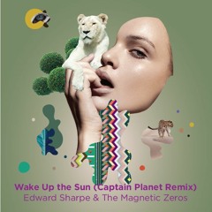 Edward Sharpe & The Magnetic Zeros  - Wake Up the Sun (Captain Planet Remix)