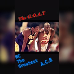 G.O.A.T Ft ( A.C.E )