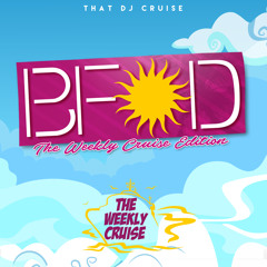 WEEKLYCRUISE BFD EDITION