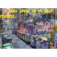 2016 - 09 - 18 I need  speed in my beat