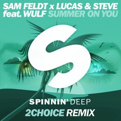 Sam Feldt X Lucas & Steve Feat. Wulf - Summer On You [2Choice Remix]
