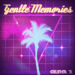 GESHA X - Gentle Memories