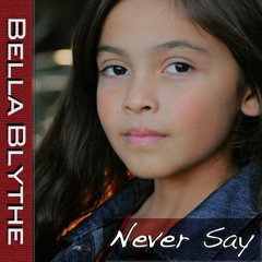 Bella Blythe - Never Say