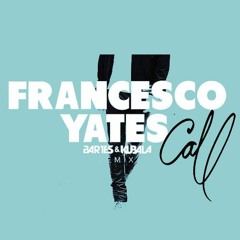 Francesco Yates - Call (Bartes & Kubala Remix)