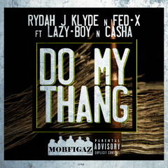 Rydah J Klyde x Lazy-Boy x Fed-X x Casha - Do My Thang (Prod. LG) [Thizzler.com Exclusive]