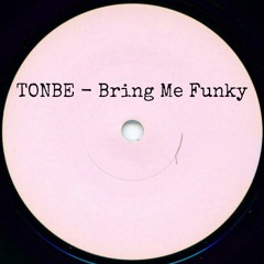Tonbe - Bring Me Funky - FREE DOWNLOAD