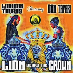 Ijahdan Taurus Feat. Dan Tafari & Zongo Sound - LION WEARS THE CROWN