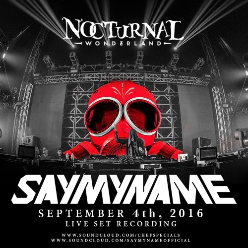 CHEF SPECIALS 03: SAYMYNAME Live @ Nocturnal Wonderland 2016