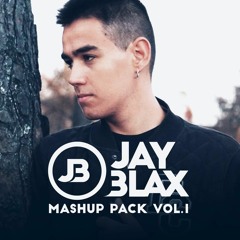 Jay Blax Mashup Pack [FREE DOWNLOAD IN BUY BUTTON]