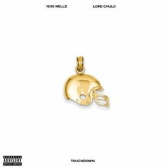 Touchdown - LORDchulo ft. 1030 Nellz
