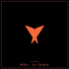 Miku - Le Couple (Original Mix)[FREE DOWNLOAD]