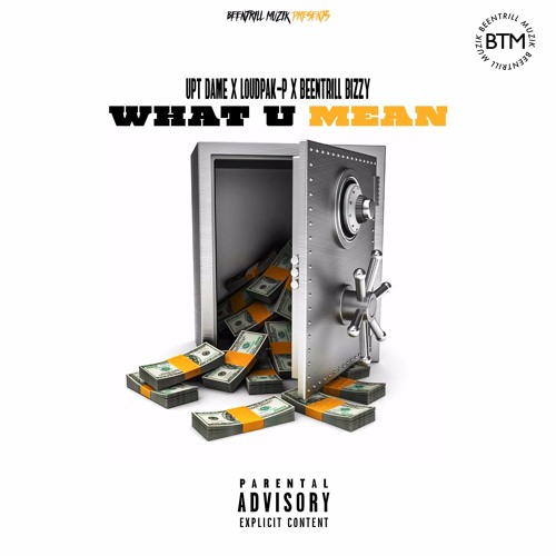 what you mean freestyle ft Upt Dame x Loudpak-P x Beentrillbizzy