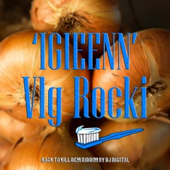 VLG ROCKI - IGIEENN | BACK TO KILL DEM RIDDIM BY DJ DIGITAL