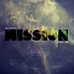 BlazeYL Mission ft LoudLamz  (Prod.by Dez Wright)