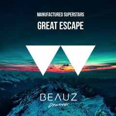 Manufactured Superstars - Great Escape (BEAUZ Dreamix)