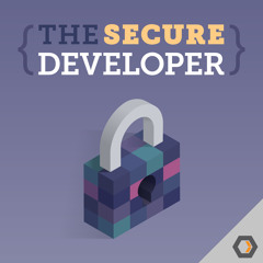 The Secure Developer - Ep. #1, Prioritizing Secure Development