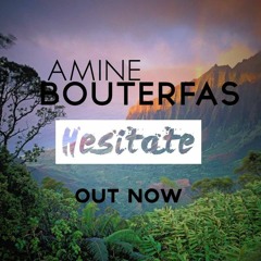 Amine Bouterfas - Hesitate