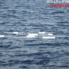 Holly x KVN - OVERSEAS