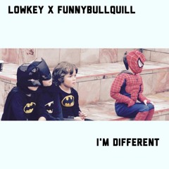 Lowkey X FunnyBullQuill - Im Different (Off Top)