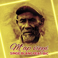 M ap Vieyi-Singe Blanc Feat.BIC