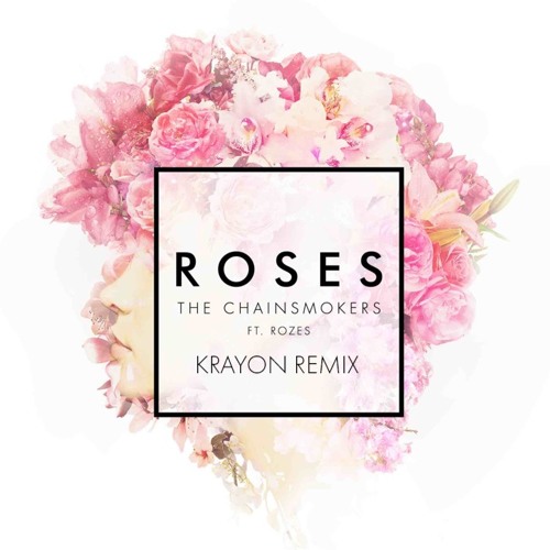 Stream The Chainsmokers Roses ft ROZES (Krayon Remix) by Krayon