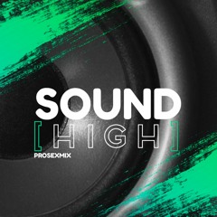 SOUND HIGH | PROSEX MIX