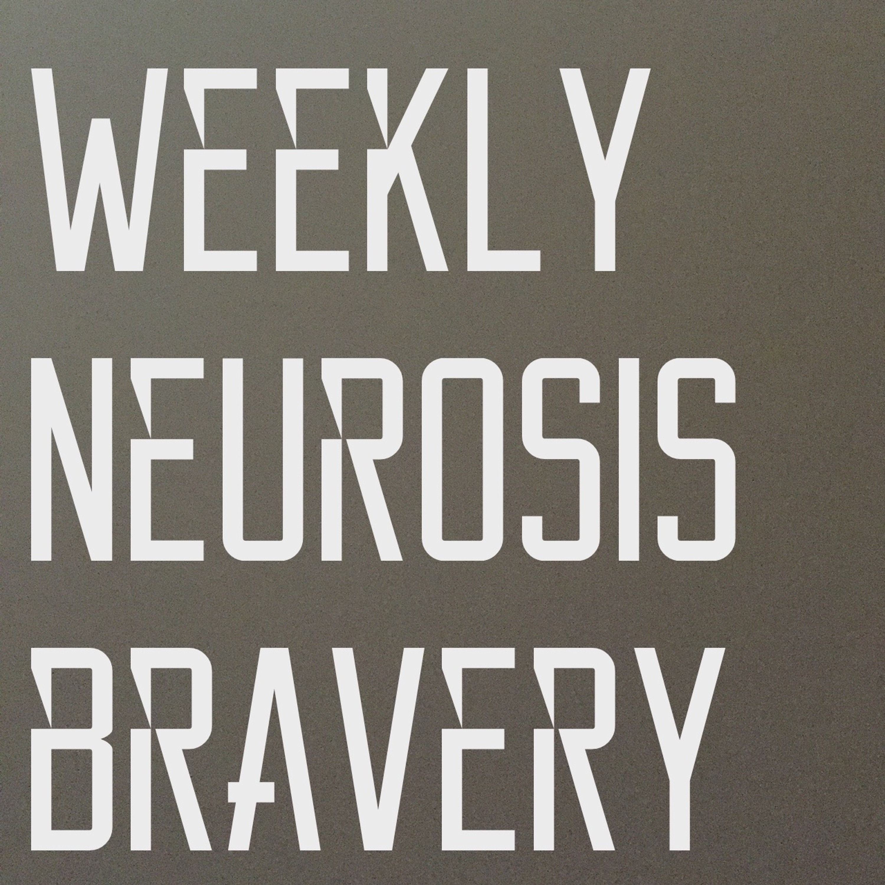 Weekly Neurosis: Bravery episode artwork