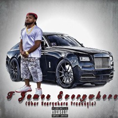 T James Everywhere (Uber Everywhere Freestyle)
