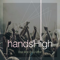 Hands High - Doc Roc & DJ Vitor [FREE DOWNLOAD]