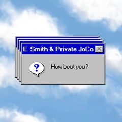 How bout You  - E. Smith & Private JoCo