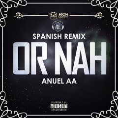 Or Nah (Spanish Remix)