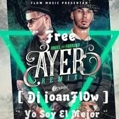 Mix 2016 DJ Joanflow ¨ Anuel A A Ft. Farruko - Ayer Remix ¨ Free ¨ Anuel AA ¨ Yo Soy El Mejor