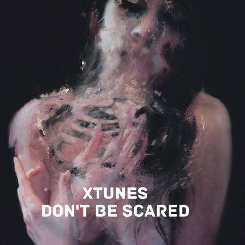 XTUNES - Don't Be Scared