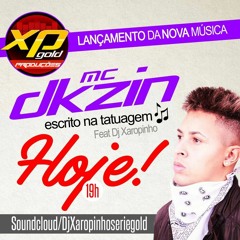 MC DKZIN ESCRITO NA TATUAGEM ((XAROPINHO DJ & LD DE REALENGO))