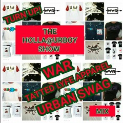 The Holla@UrBoy Show: War, Tatted Lyfe Apparel, Urban Swag mix