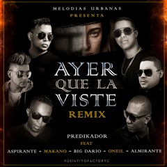 Predikador Ft Aspirante , Makano , Oneil, Almirante , Big Dario - Ayer Que La Viste Remix