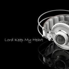 Lord Keep My Heart