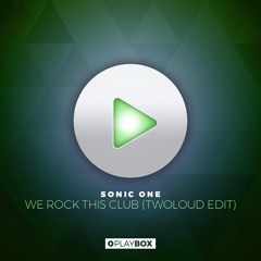 Sonic One - We Rock This Club (TWOLOUD Edit)| OUT NOW