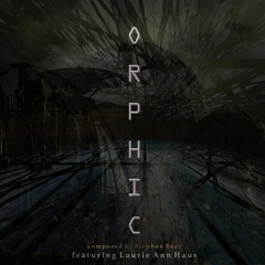 Orphic - Stephan Baer - featuring Laurie Ann Haus