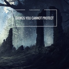 I.Dominik - Things You Cannot Protect