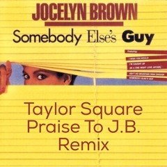 Jocelyn Brown - Somebody Else's Guy - Taylor Square Praise To JB Remix